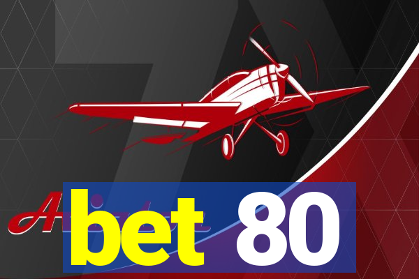 bet 80